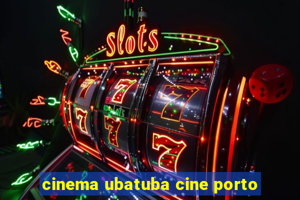 cinema ubatuba cine porto